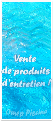 OMEP PISCINE. Entretien de piscine. Vente de produits et accessoires pour piscine.  Nice / Cannes.  Alpes maritimes et r�gion PACA. OMEP PISCINE. T�l : 06 61 12 40 59